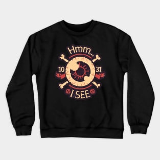 Hmm... I See. Creepy Eye. Crewneck Sweatshirt